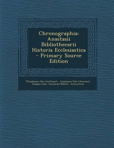 Chronographia: Anastasii Bibliothecarii Historia Ecclesiastica