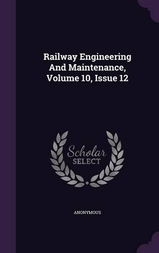 Railway Engineering And Maintenance, Volume 10, Issue 12