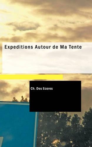 Exp Ditions Autour de Ma Tente: (French)