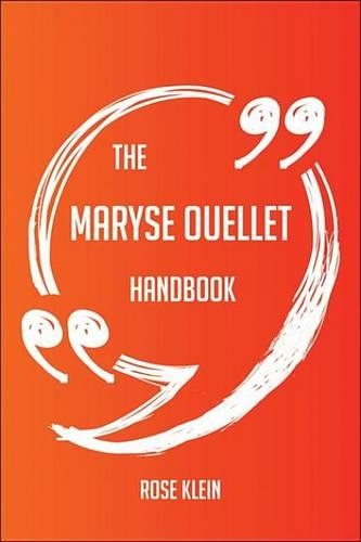 The Maryse Ouellet Handbook - Everything You Need to Know about Maryse Ouellet
