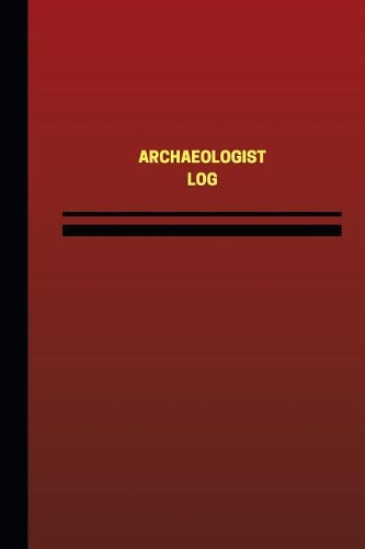 Archaeologist Log (Logbook, Journal - 124 pages, 6 x 9 inches): Archaeologist Logbook (Red Cover, Medium)(Unique Logbook/Record Books)
