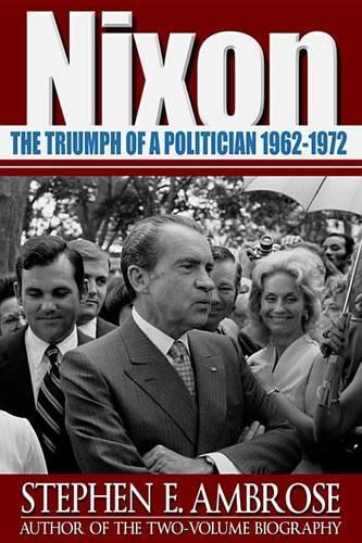 Nixon, Vol. 2: The Triumph of a Politician, 1962-1972
