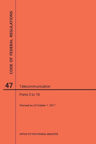 Code of Federal Regulations Title 47, Telecommunication, Parts 0-19, 2017
