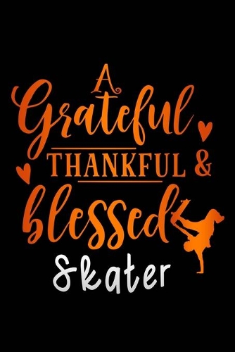 grateful thankful & blessed skater