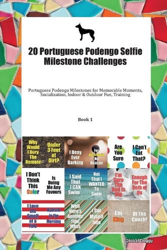 20 Portuguese Podengo Selfie Milestone Challenges: Portuguese Podengo Milestones for Memorable Moments, Socialization, Indoor & Outdoor Fun, Training Book 1