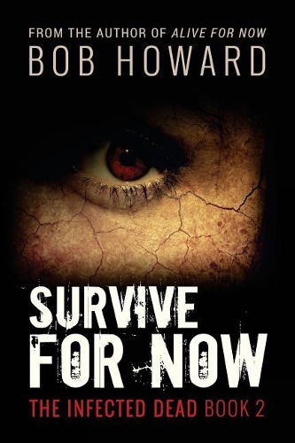Survive for Now: The Infected Dead Book 2(2 Infected Dead)
