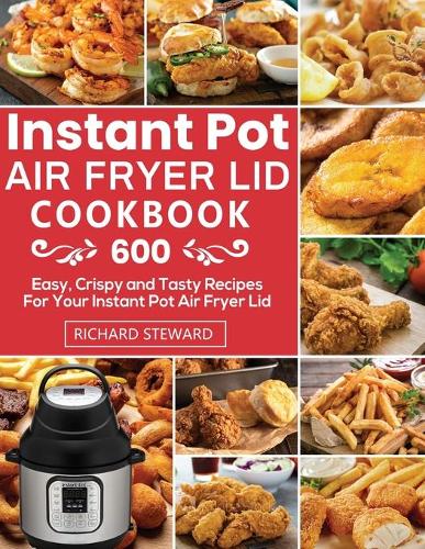 Instant Pot Air Fryer Lid Cookbook