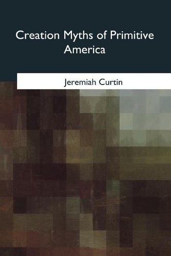 Creation Myths of Primitive America