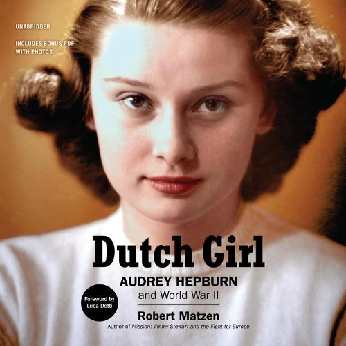 Dutch Girl Lib/E: Audrey Hepburn and World War II
