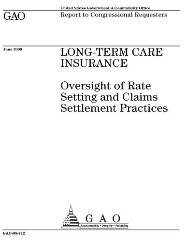 Long-Term Care Insurance: Oversight of Rate Setting and Claims Settlement Practices