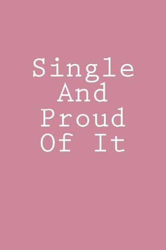 Single And Proud Of It