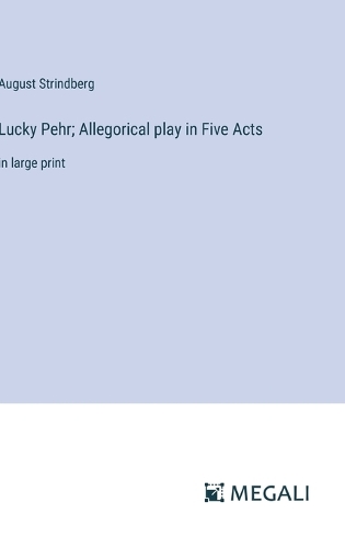 Lucky Pehr; Allegorical play in Five Acts