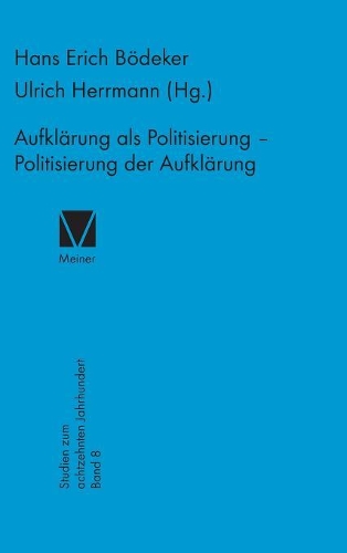 Aufklärung als Politisierung - Politisierung der Aufklärung