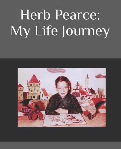 Herb Pearce: My Life Journey