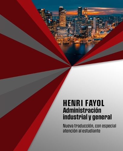 Administración industrial y general: Nueva traducción, con especial atención al estudiante