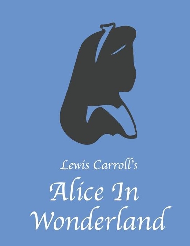Lewis Carroll's Alice In Wonderland