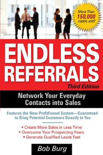 Endless Referrals, Third Edition: Network Your Everyday Contacts into Sales(English)