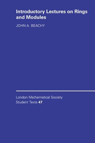 Introductory Lectures on Rings and Modules: (London Mathematical Society Student Texts)