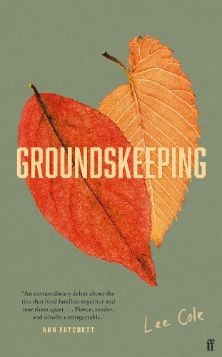 Groundskeeping: 'An extraordinary debut' ANN PATCHETT(Biogrpahical fiction)