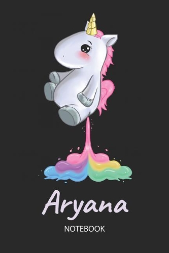 Aryana - Notebook: Blank Ruled Personalized & Customized Name Rainbow Farting Unicorn School Notebook Journal for Girls & Women. Funny Unicorn Desk Accessories for Kin
