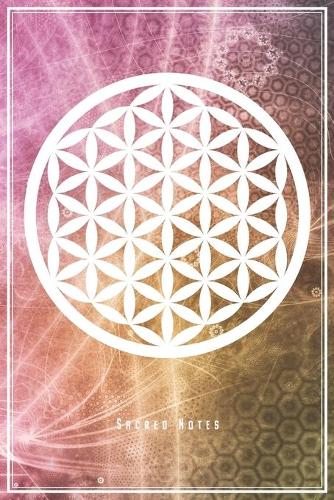 Sacred Notes: Flower Of Life Notebook Journal Diary Planner Gift For Life Energy Sacred Geometry Feng Shui Yoga (6 x 9, 120 Pages, Graph Paper) Perfect Gift Idea 