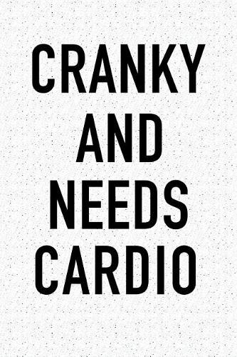 Cranky and Needs Cardio