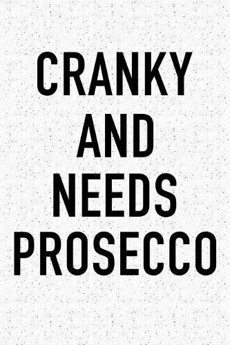 Cranky and Needs Prosecco