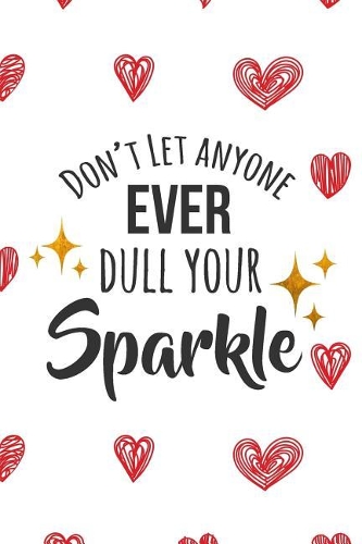 Don't Let Anyone Ever Dull Your Sparkle