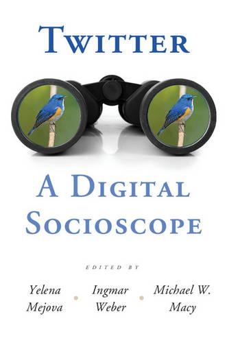 Twitter: A Digital Socioscope: A Digital Socioscope(English)