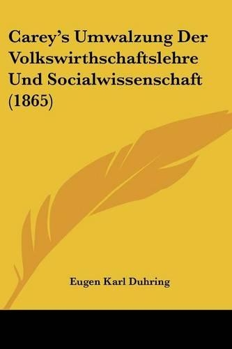 Carey's Umwalzung Der Volkswirthschaftslehre Und Socialwissenschaft (1865)