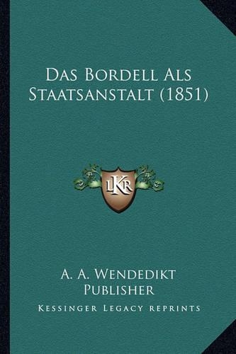 Das Bordell Als Staatsanstalt (1851)