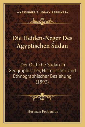 Die Heiden-Neger Des Agyptischen Sudan