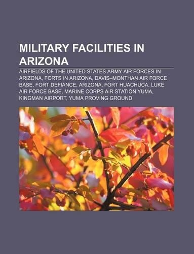 Military Facilities in Arizona: Airfields of the United States Army Air Forces in Arizona, Forts in Arizona, Davis-Monthan Air Force Base(English)