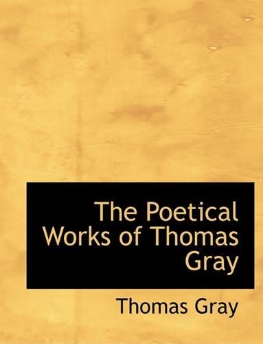 The Poetical Works of Thomas Gray: (English)