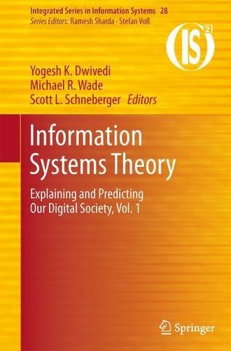 Information Systems Theory: Explaining and Predicting Our Digital Society, Vol. 1(28 Integrated Series in Information Systems)