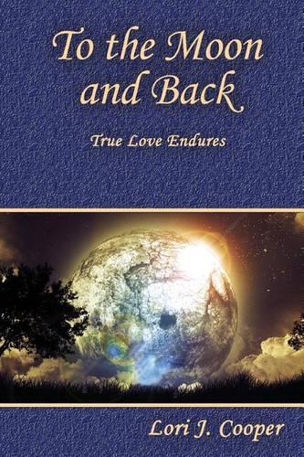 To the Moon and Back: True Love Endures(Bighorn Trilogy)