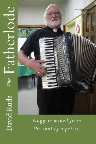 Fatherlode: Nuggets mined from the soul of a priest.(English)