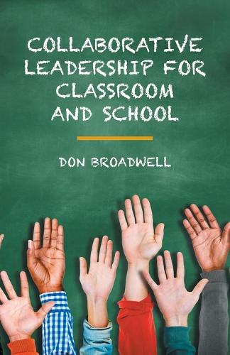 Collaborative Leadership for Classroom and School: (English)