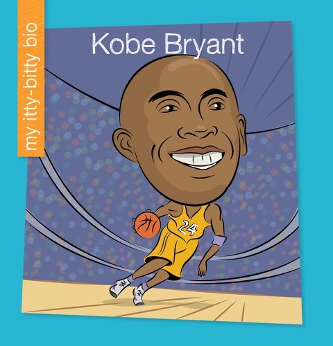 Kobe Bryant: (My Early Library: My Itty-Bitty Bio)