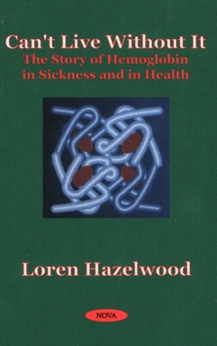 Can't Live Without It: The Story of Hemoglobin in Sickness & in Health