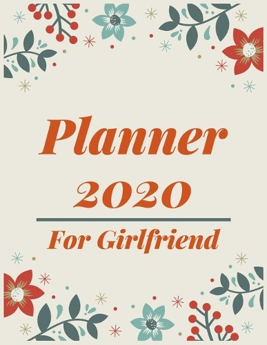 Planner 2020 for Girlfriend: Pretty Simple Planner - 2020 Planner (8.5' x 11' ), 128 pages