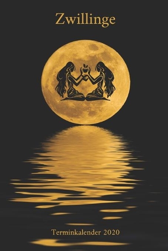 Zwillinge Terminkalender 2020: Sternzeichen Zwillinge Wochenkalender Terminplaner Kalender für deine Termine, Notizen und Planungen