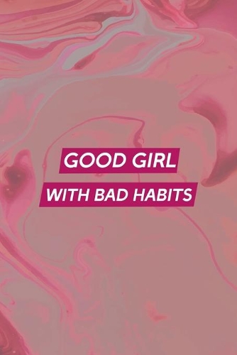Good Girl With Bad Habits