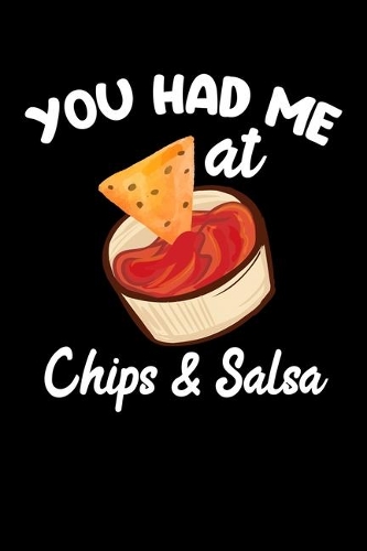 You Had Me At Chips and Salsa