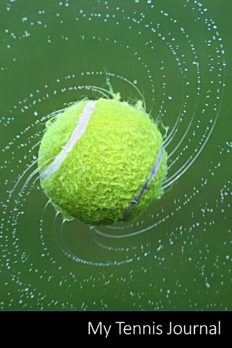 My Tennis Journal: Tenis, Bola, Deporte, Amarillo Cuaderno / Diario / Libro de escritura / Notas - 6 x 9 pulgadas (15.24 x 22.86 cm), 150 páginas, superficie brillante