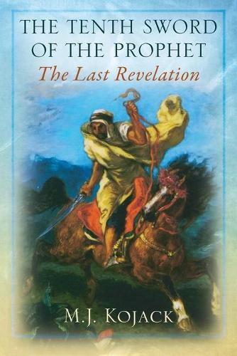 The Tenth Sword of the Prophet: The Last Revelation