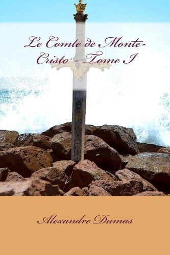 Le Comte de Monte-Cristo - Tome I: (Tome)