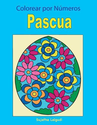 Colorear Por Numeros: Pascua: Libro Para Colorear Para Ni(2 Colorear Por Numeros)