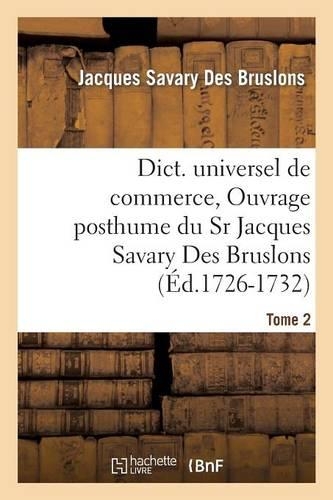 Dict. Universel de Commerce, Ouvrage Posthume Du Sr Jacques Savary Des Bruslons.(Éd.1726-1732): (Langues)