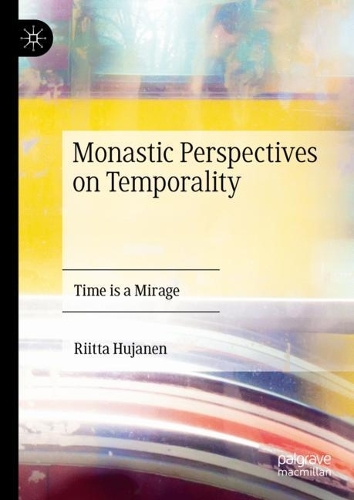 Monastic Perspectives on Temporality: Time is a Mirage